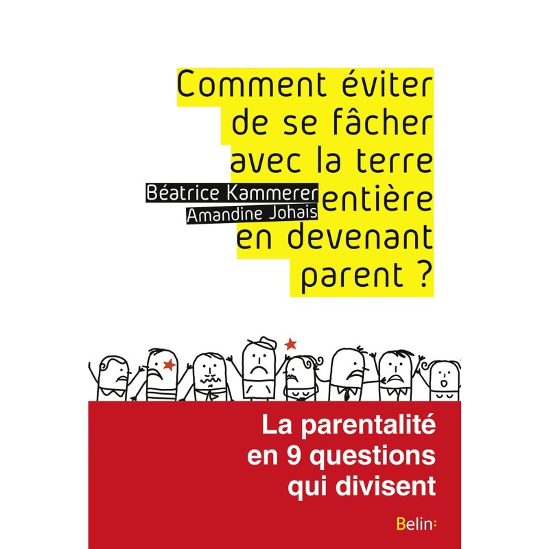 Comment éviter de se fâcher avec la terre entière en devenant parent ? Comment éviter de se fâcher avec la terre entière en devenant parent ?
