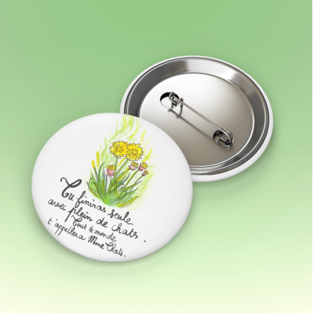 Badges trash Deloffre - Tu finiras seule avec plein de chat. Tout le monde t'appelleras Mme Chat