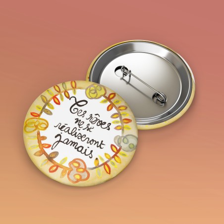 Badges trash Deloffre - Tes rêves ne se réaliseront jamais