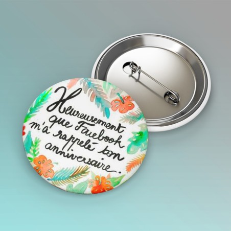 Badges trash Deloffre - Heureusement que Facebook m'a rappelé ton anniversaire