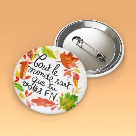 Badges trash Deloffre - Tout le monde sait que tu votes FN