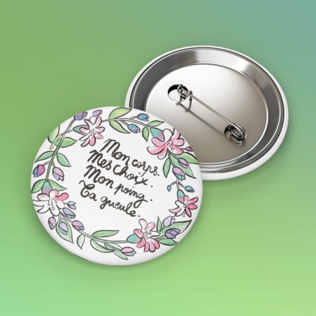 Badges trash Deloffre - Mon corps. Mes choix. Mon poing. Ta gueule