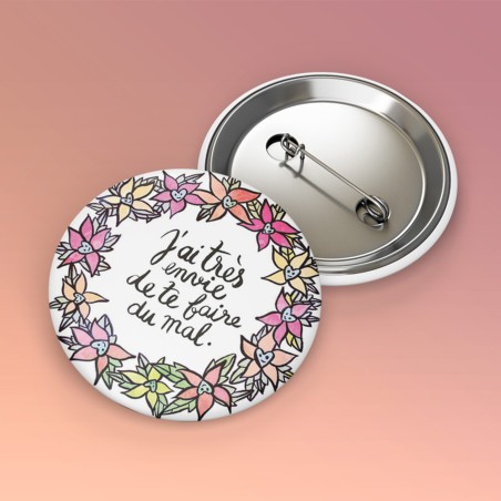 Badge trash Deloffre - J'ai très envie de te faire du mal