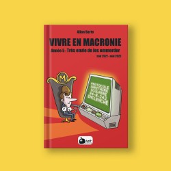 Vivre en Macronie - Année 5...