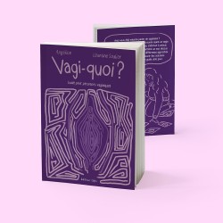 Vagi-quoi ?, guide pour...